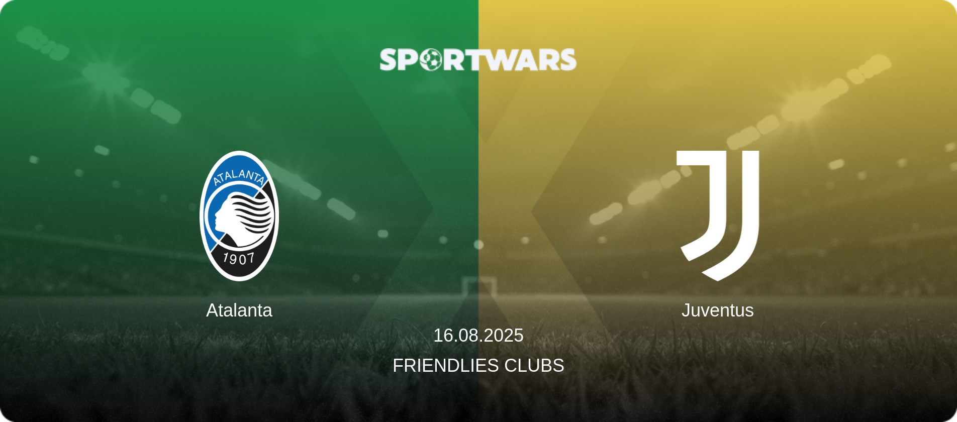 Atalanta — Juventus, 16.08.2025 — Friendlies Clubs (match preview)