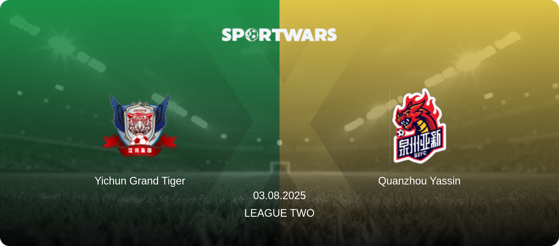 Yichun Grand Tiger — Quanzhou Yassin, 03.08.2025 — League Two (match preview)