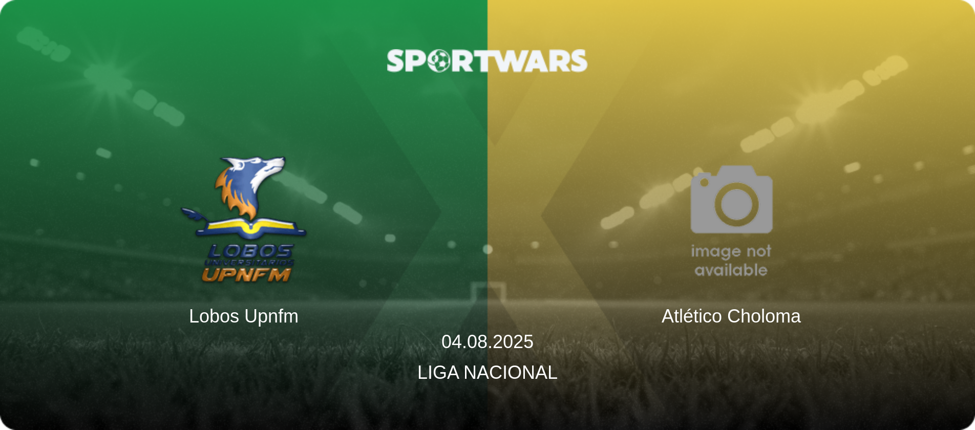 Lobos Upnfm — Atlético Choloma, 04.08.2025 — Liga Nacional (match preview)