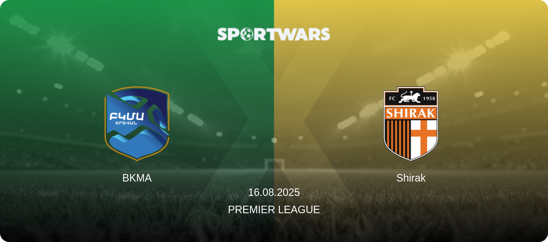 BKMA — Shirak, 16.08.2025 — Premier League (match preview)