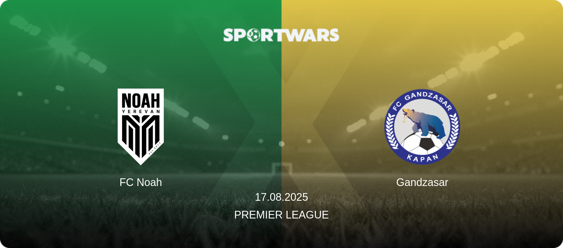FC Noah — Gandzasar, 17.08.2025 — Premier League (match preview)