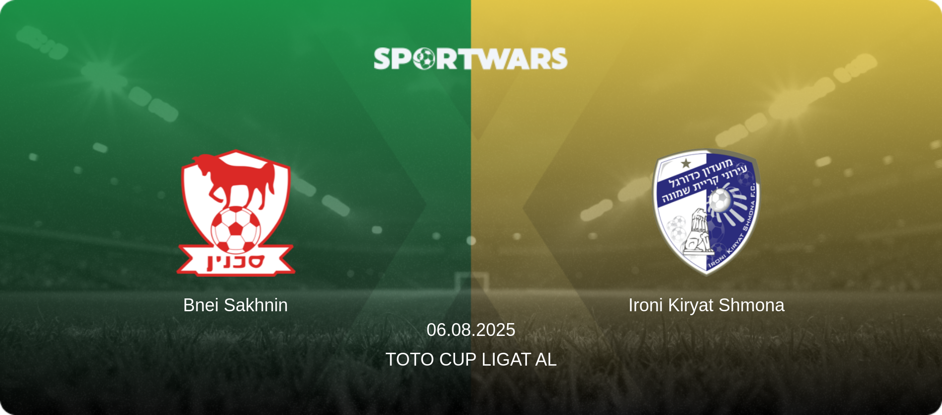 Bnei Sakhnin — Ironi Kiryat Shmona, 06.08.2025 — Toto Cup Ligat Al (match preview)