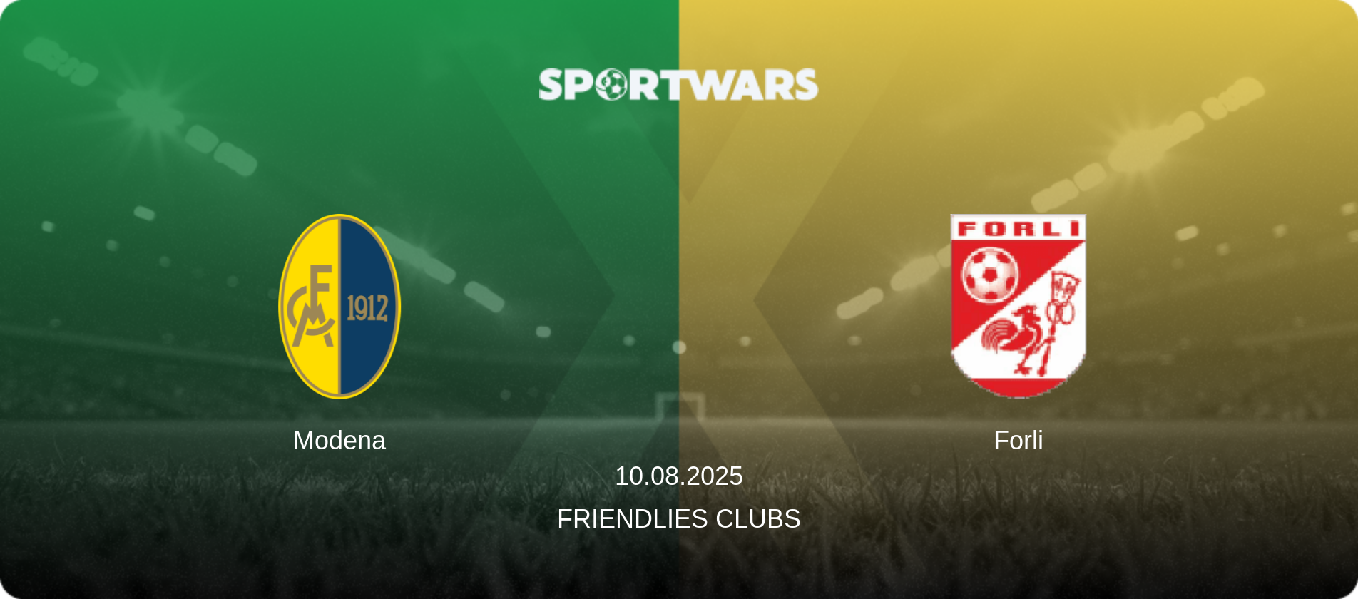 Modena — Forli, 10.08.2025 — Friendlies Clubs (match preview)