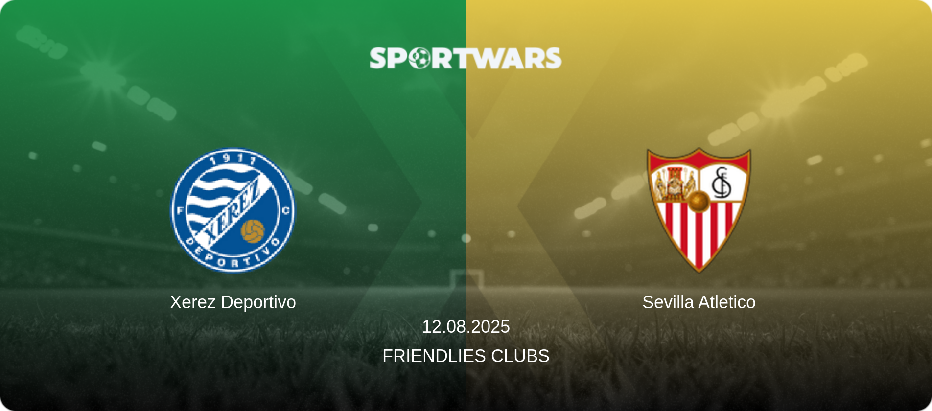 Xerez Deportivo — Sevilla Atletico, 12.08.2025 — Friendlies Clubs (match preview)