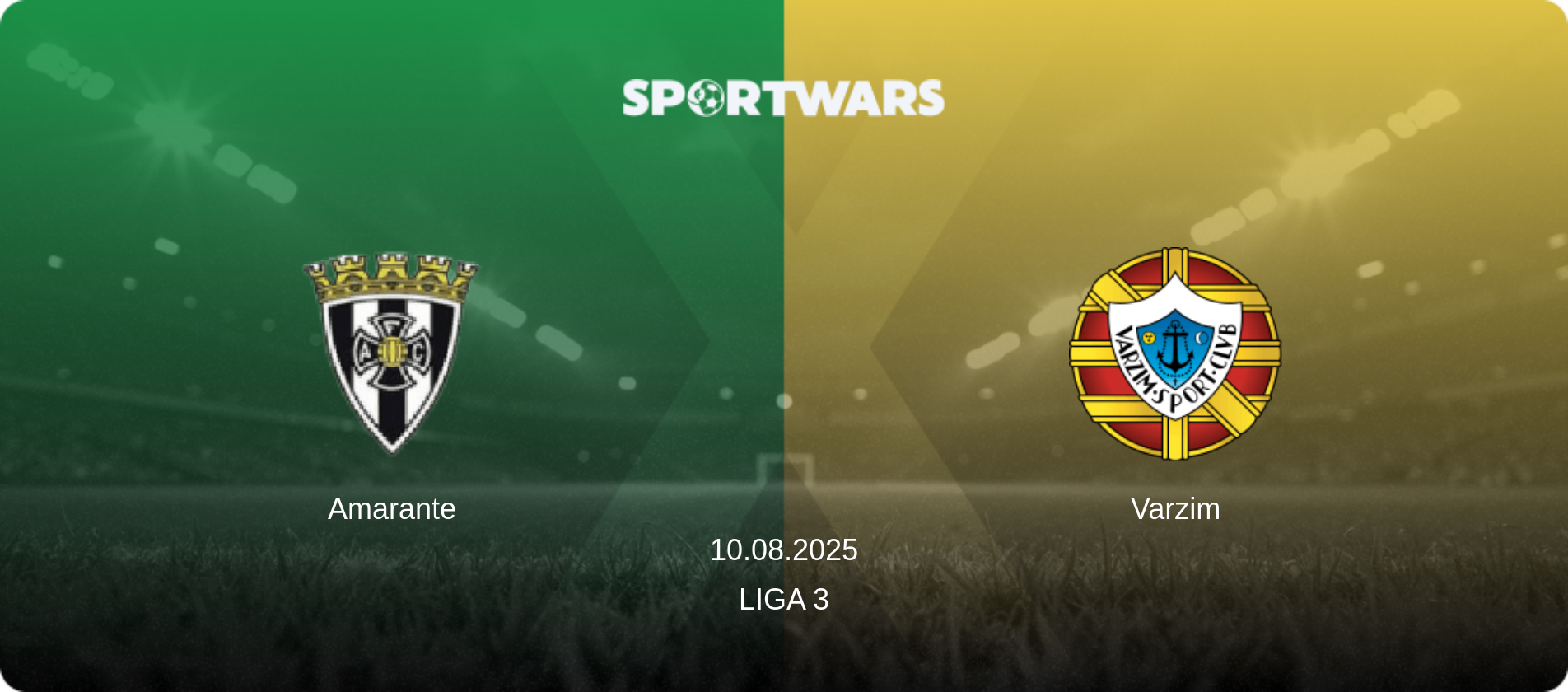 Amarante — Varzim, 10.08.2025 — Liga 3 (match preview)