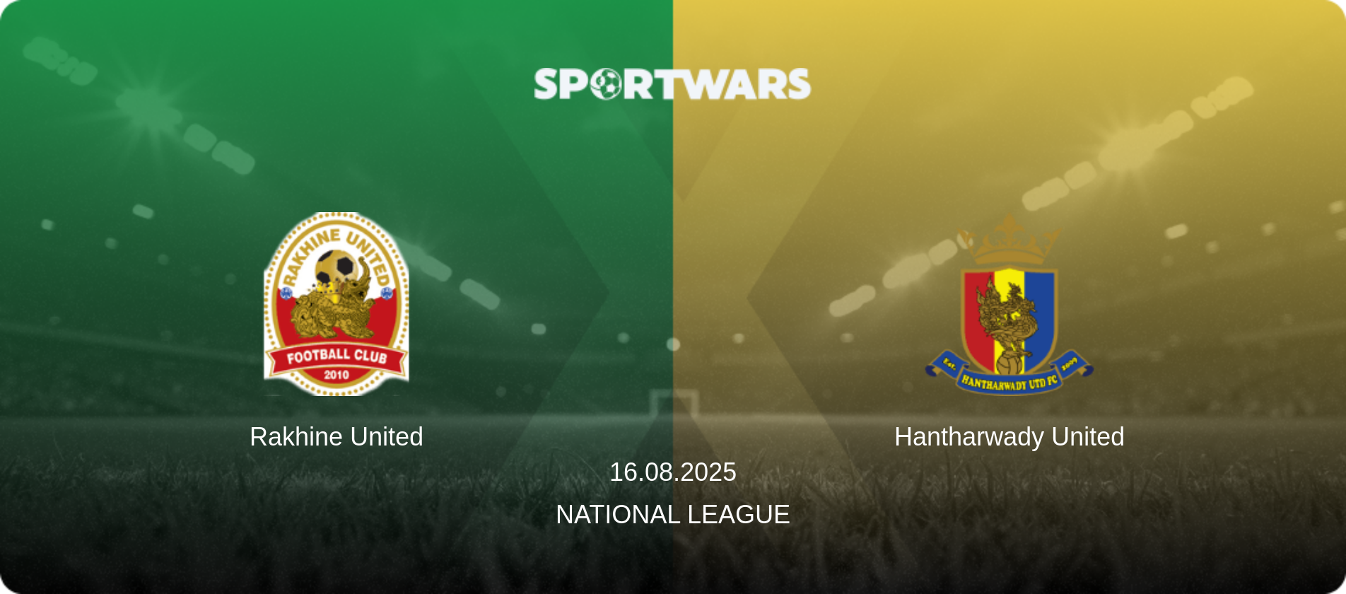 Rakhine United — Hantharwady United, 16.08.2025 — National League (match preview)