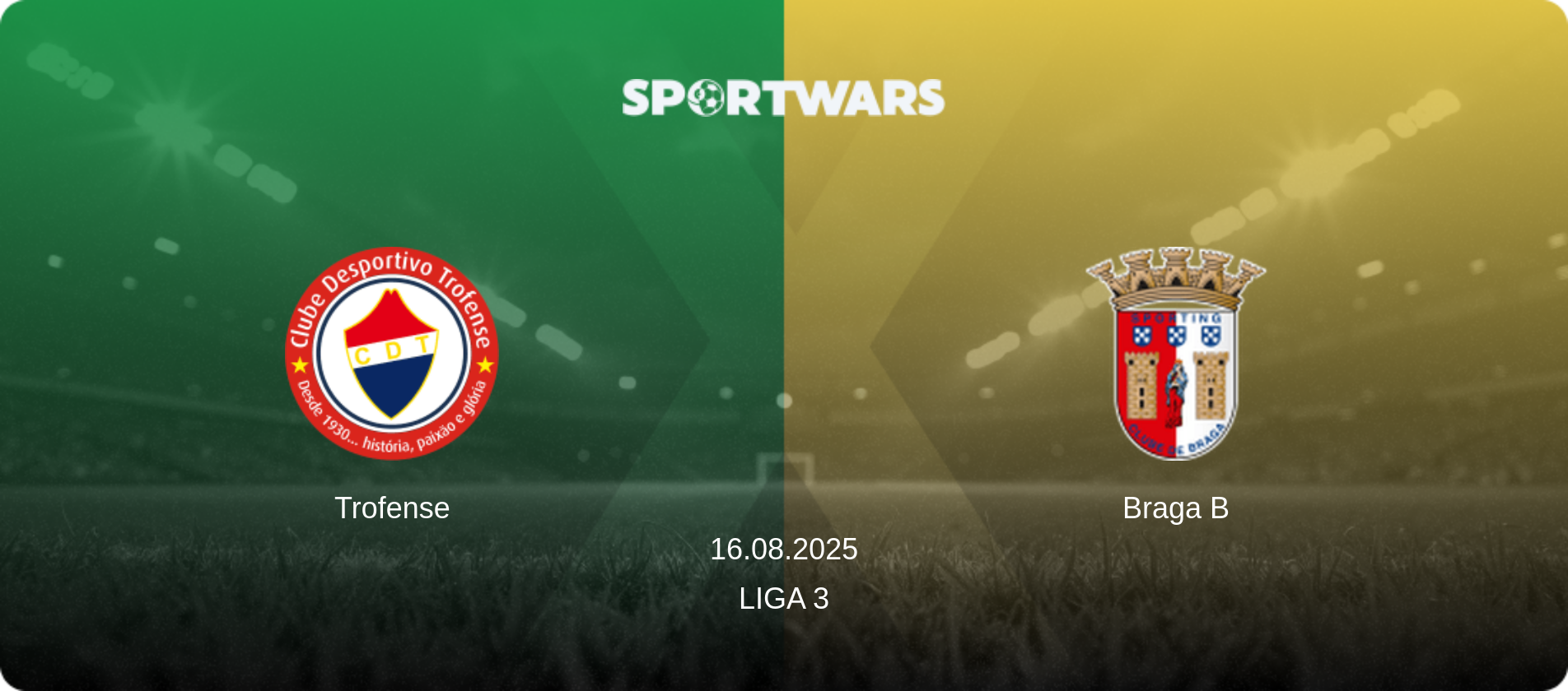 Trofense — Braga B, 16.08.2025 — Liga 3 (match preview)