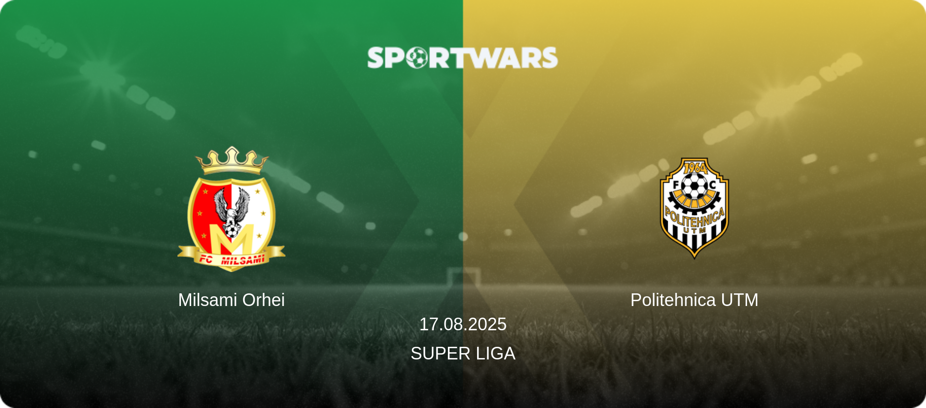 Milsami Orhei — Politehnica UTM, 17.08.2025 — Super Liga (match preview)