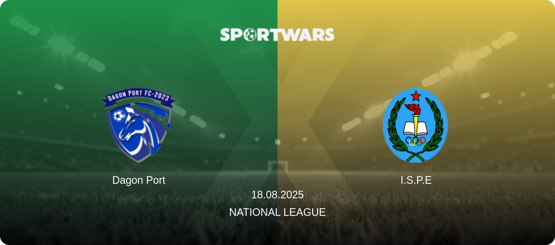 Dagon Port — I.S.P.E, 18.08.2025 — National League (match preview)