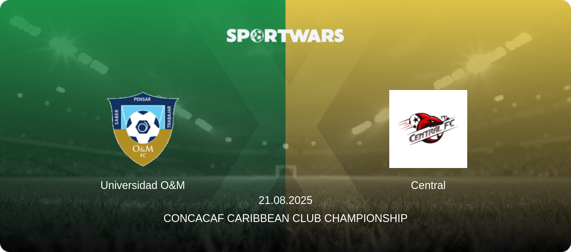 Universidad O&M — Central, 21.08.2025 — CONCACAF Caribbean Club Championship (match preview)