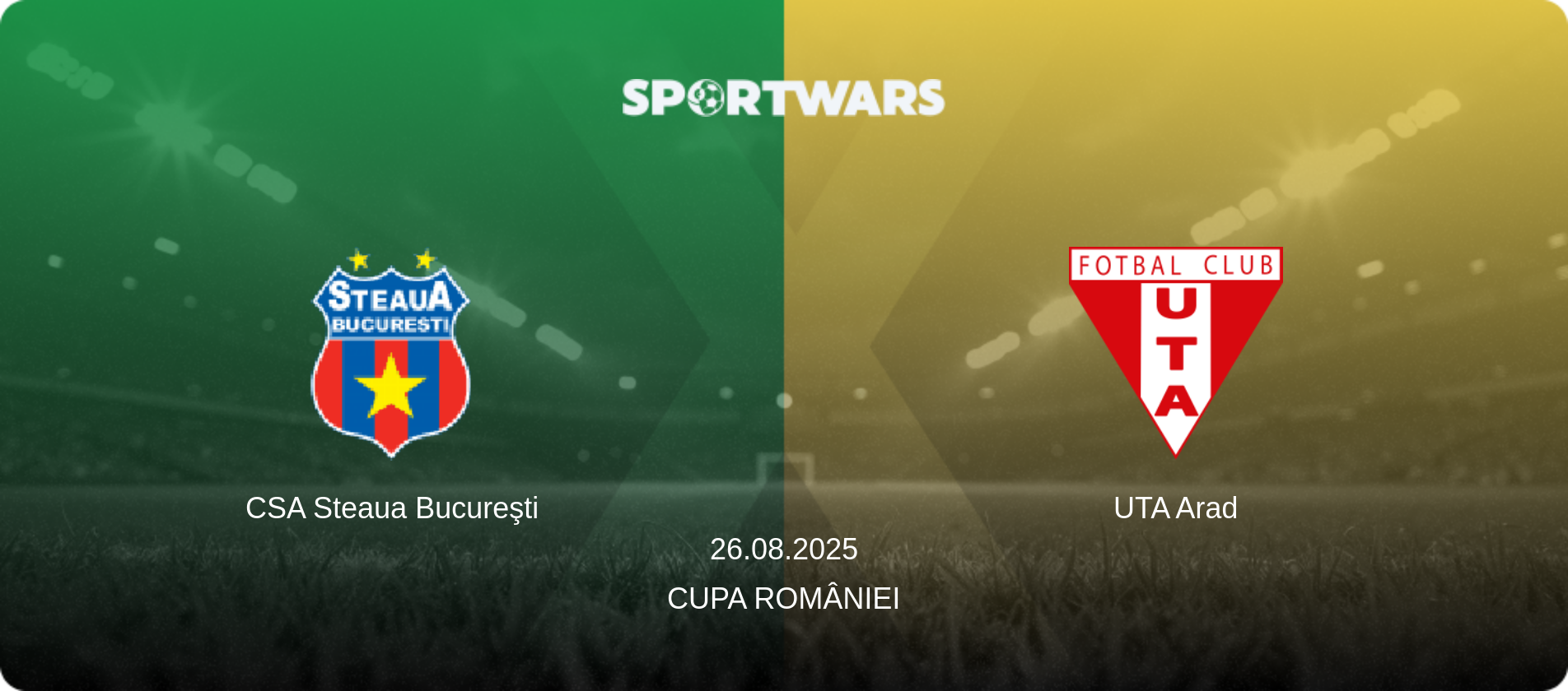 CSA Steaua Bucureşti — UTA Arad, 26.08.2025 — Cupa României (match preview)