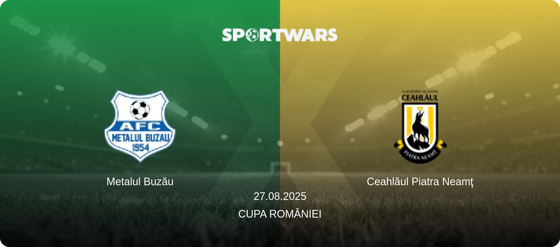 Metalul Buzău — Ceahlăul Piatra Neamţ, 27.08.2025 — Cupa României (match preview)