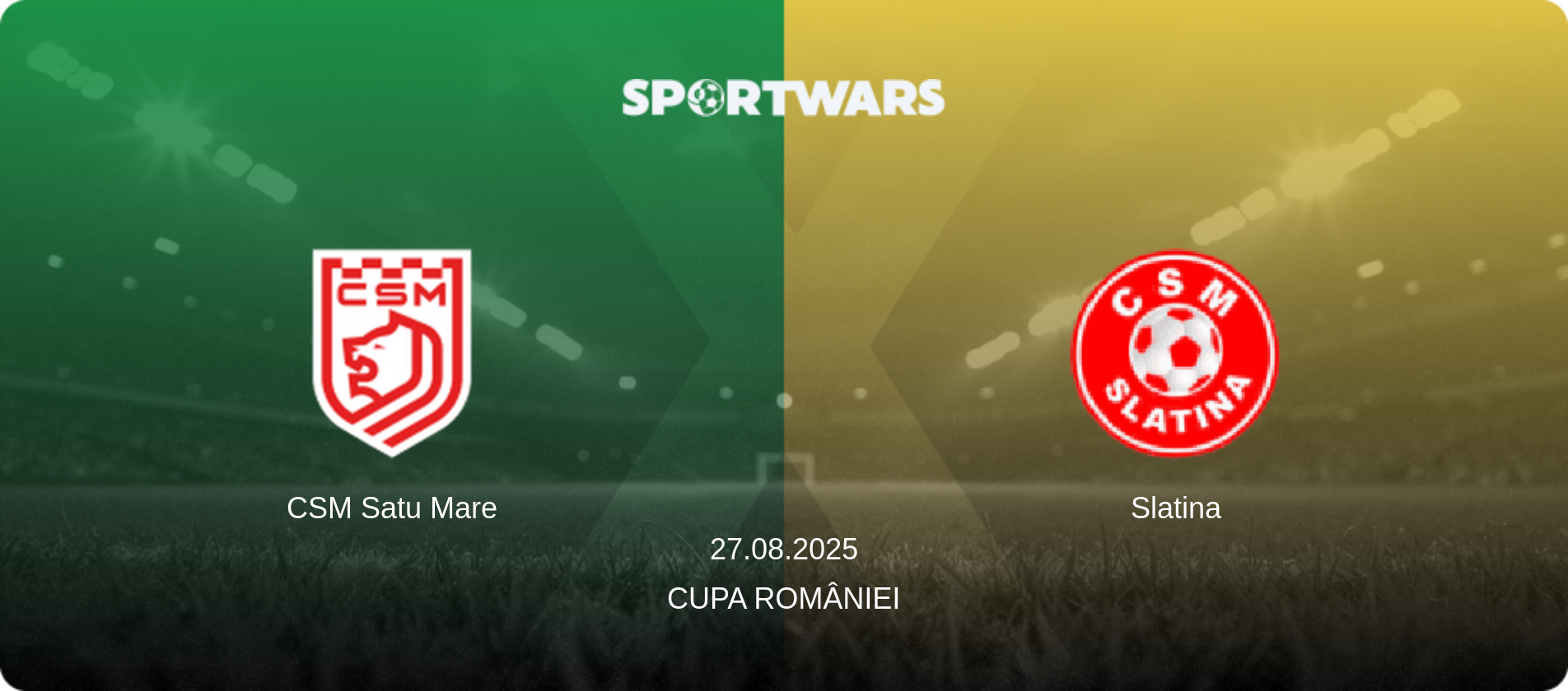 CSM Satu Mare — Slatina, 27.08.2025 — Cupa României (match preview)