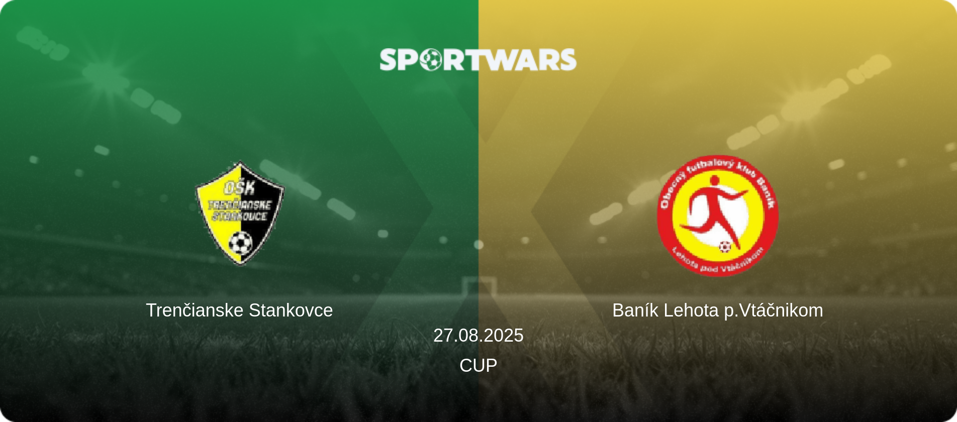Trenčianske Stankovce — Baník Lehota p.Vtáčnikom, 27.08.2025 — Cup (match preview)