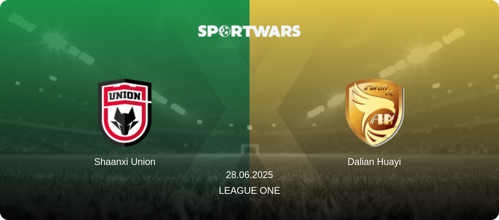 Shaanxi Union — Dalian Huayi, 28.06.2025 — League One (match preview)