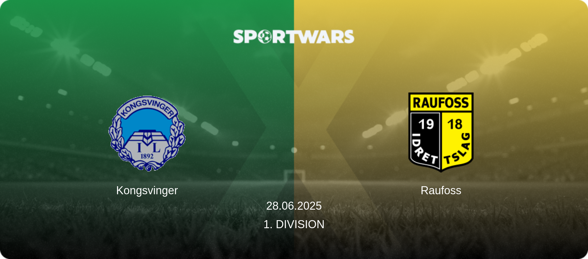 Kongsvinger — Raufoss, 28.06.2025 — 1. Division (match preview)