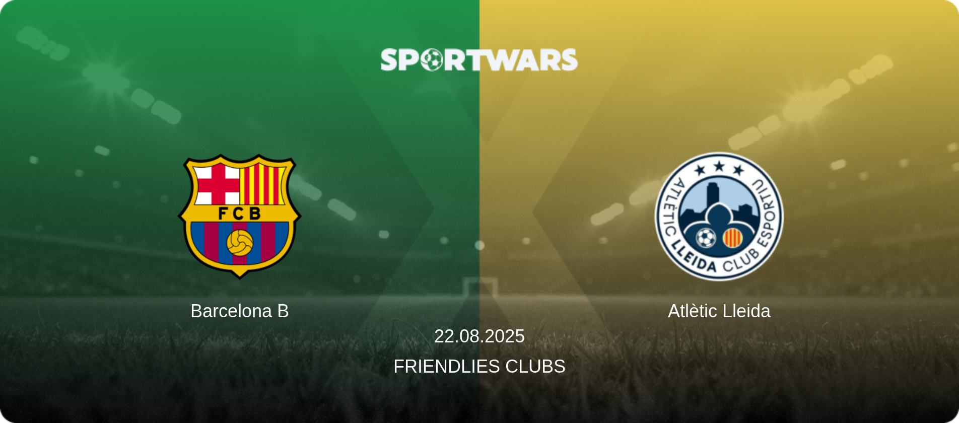 Barcelona B — Atlètic Lleida, 22.08.2025 — Friendlies Clubs (match preview)