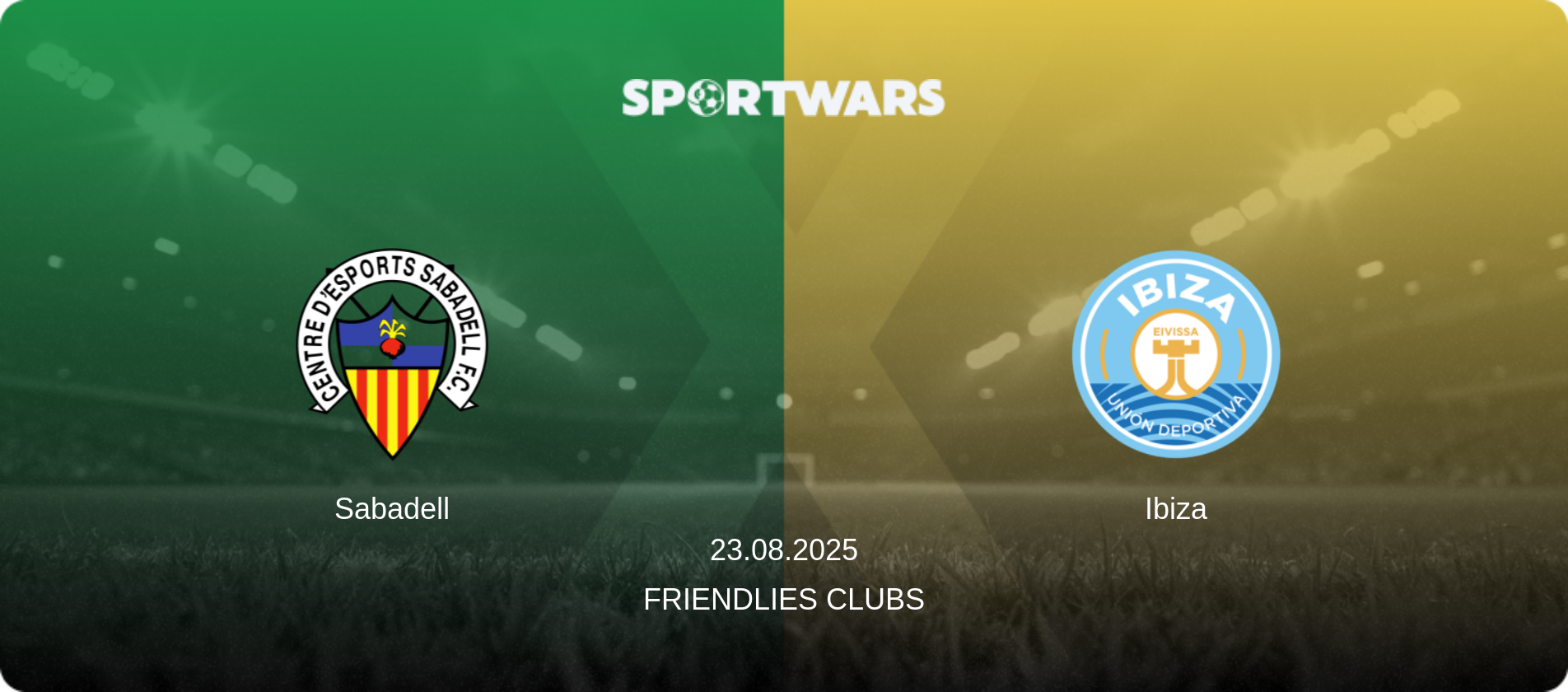 Sabadell — Ibiza, 23.08.2025 — Friendlies Clubs (match preview)