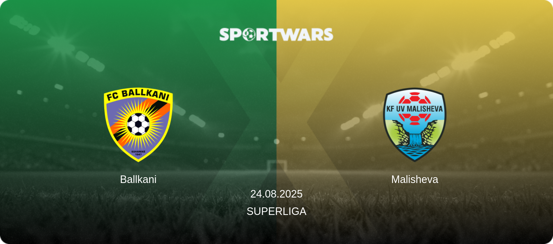 Ballkani — Malisheva, 24.08.2025 — Superliga (match preview)