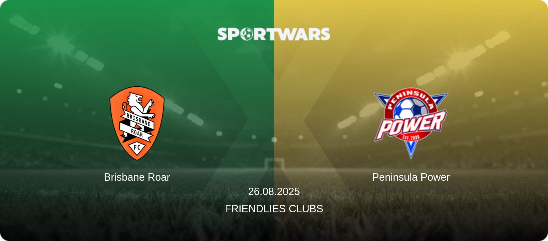 Brisbane Roar — Peninsula Power, 26.08.2025 — Friendlies Clubs (match preview)