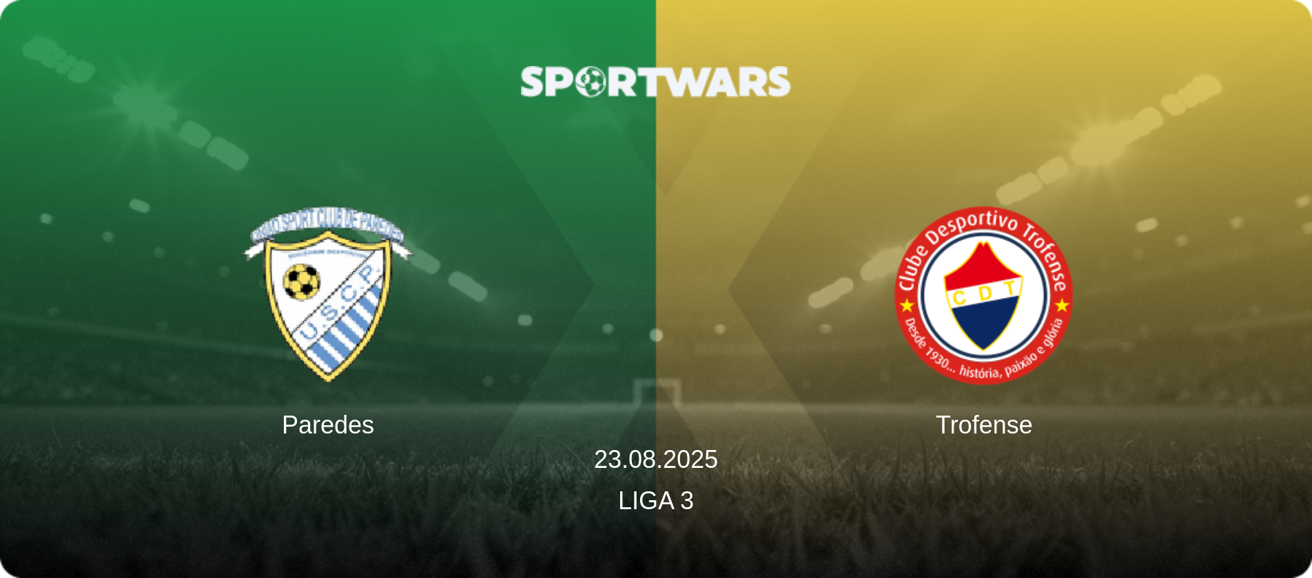Paredes — Trofense, 23.08.2025 — Liga 3 (match preview)