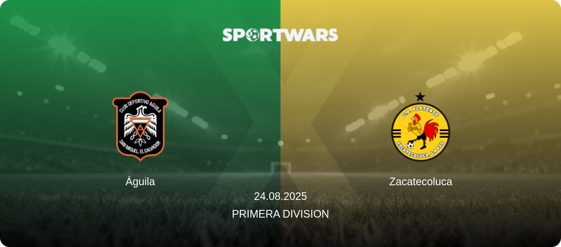 Águila — Zacatecoluca, 24.08.2025 — Primera Division (match preview)
