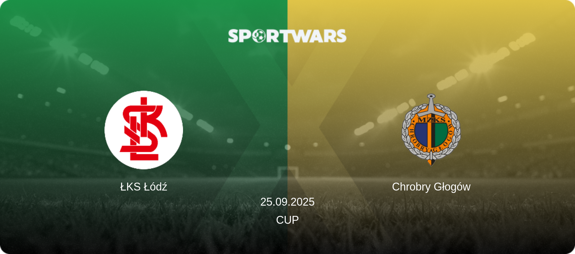 ŁKS Łódź — Chrobry Głogów, 25.09.2025 — Cup (match preview)