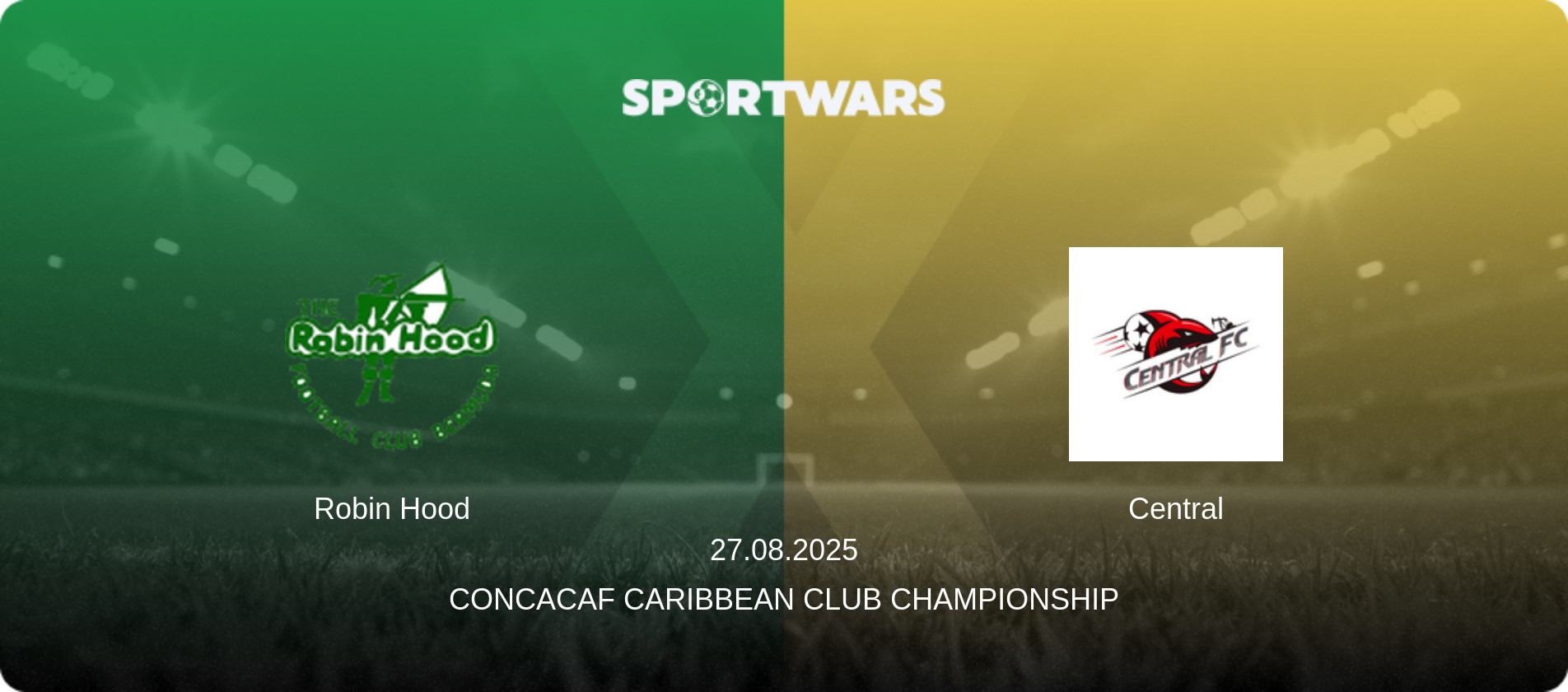 Robin Hood — Central, 27.08.2025 — CONCACAF Caribbean Club Championship (match preview)