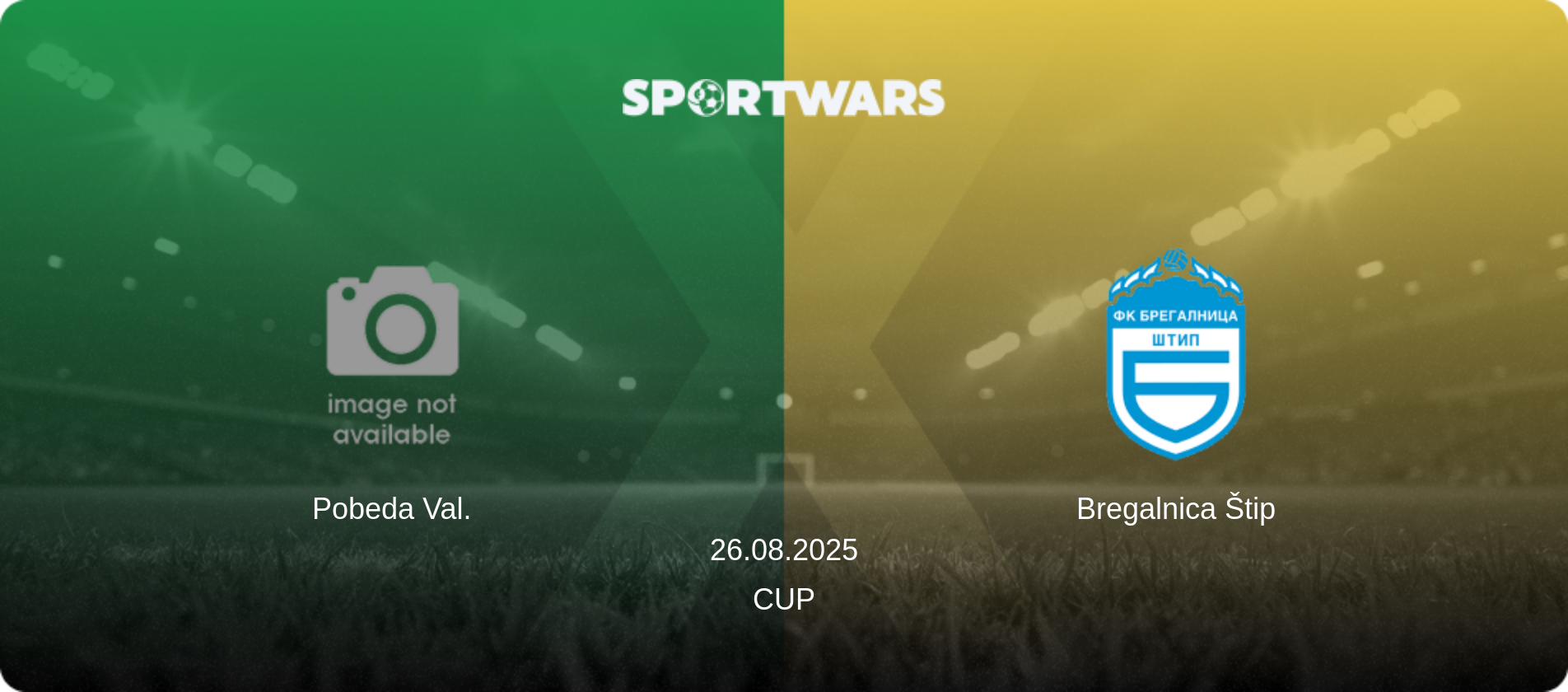 Pobeda Val. — Bregalnica Štip, 26.08.2025 — Cup (match preview)