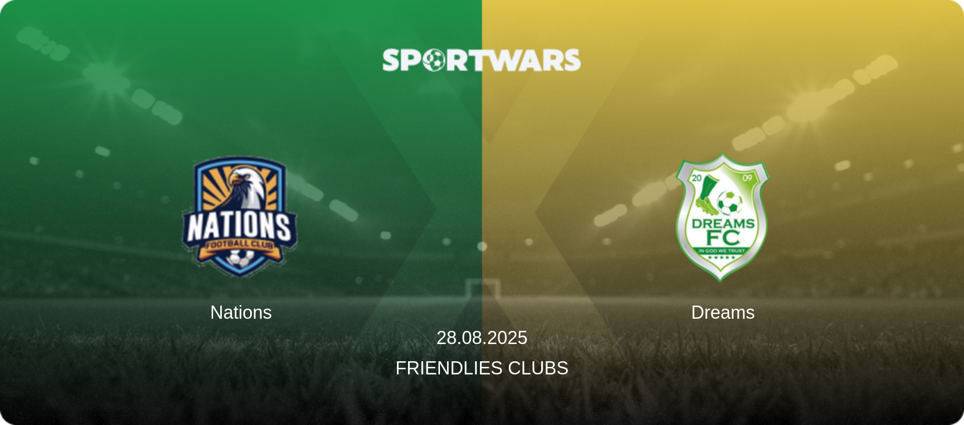 Nations — Dreams, 28.08.2025 — Friendlies Clubs (match preview)