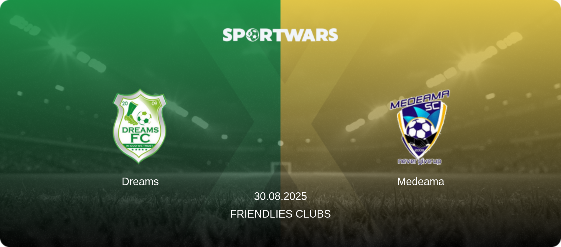 Dreams — Medeama, 30.08.2025 — Friendlies Clubs (match preview)