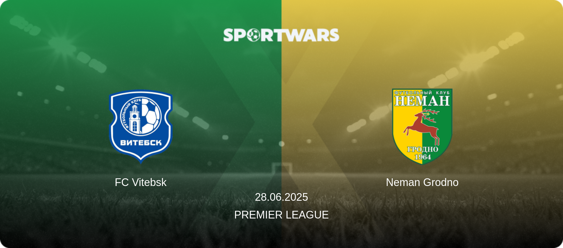 FC Vitebsk — Neman Grodno, 28.06.2025 — Premier League (match preview)