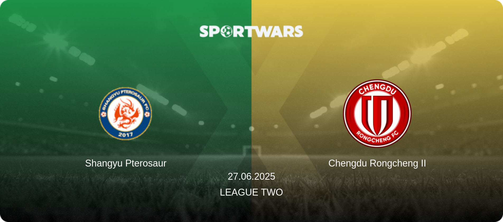 Shangyu Pterosaur — Chengdu Rongcheng II, 27.06.2025 — League Two (match preview)