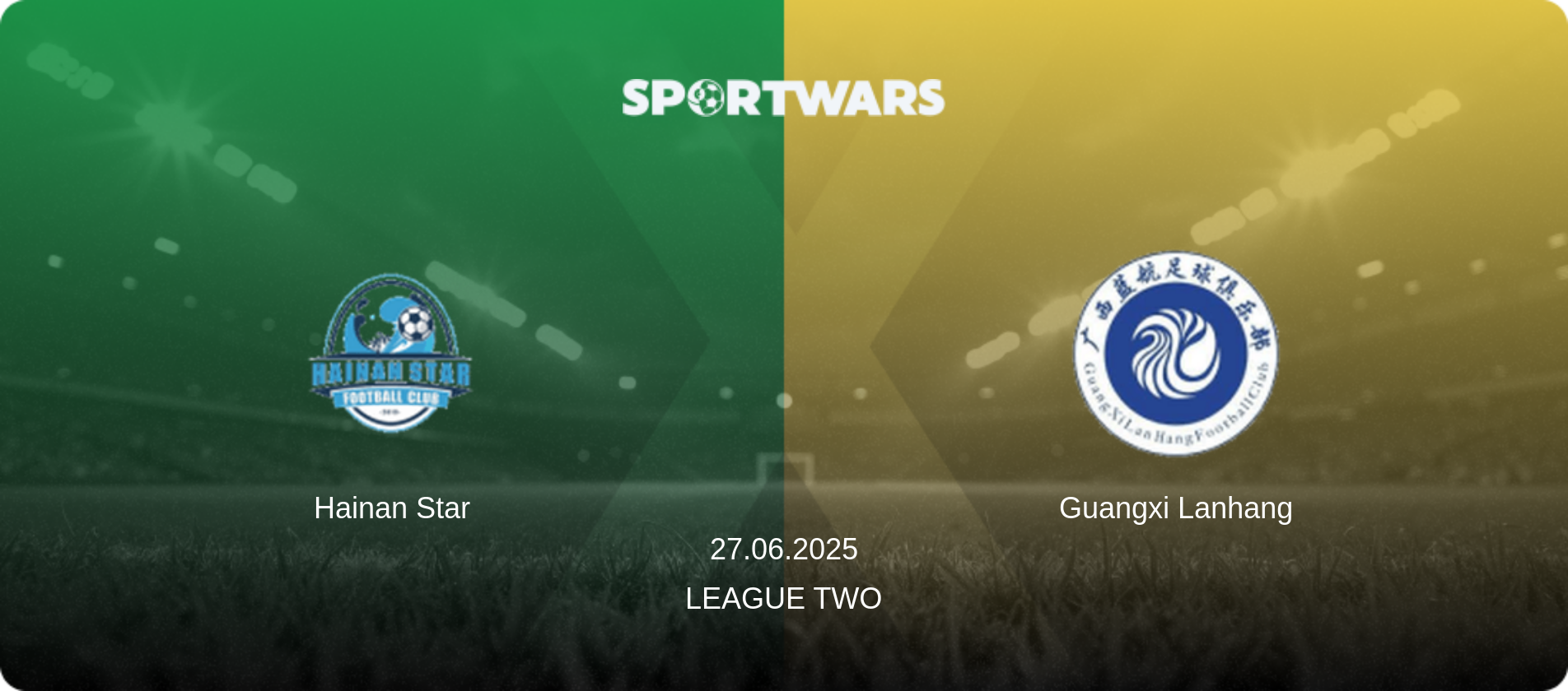 Hainan Star — Guangxi Lanhang, 27.06.2025 — League Two (match preview)