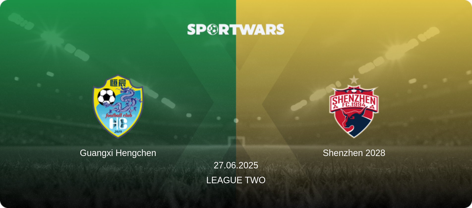 Guangxi Hengchen — Shenzhen 2028, 27.06.2025 — League Two (match preview)