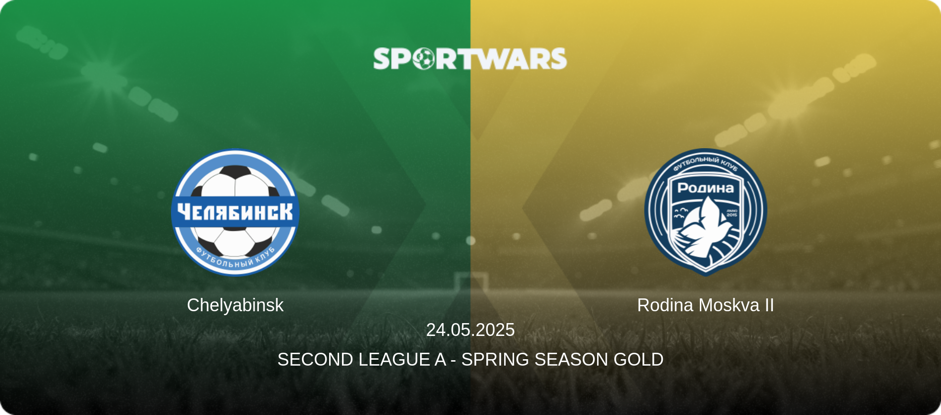 Chelyabinsk — Rodina Moskva II, 24.05.2025 — Second League A - Spring Season Gold (match preview)