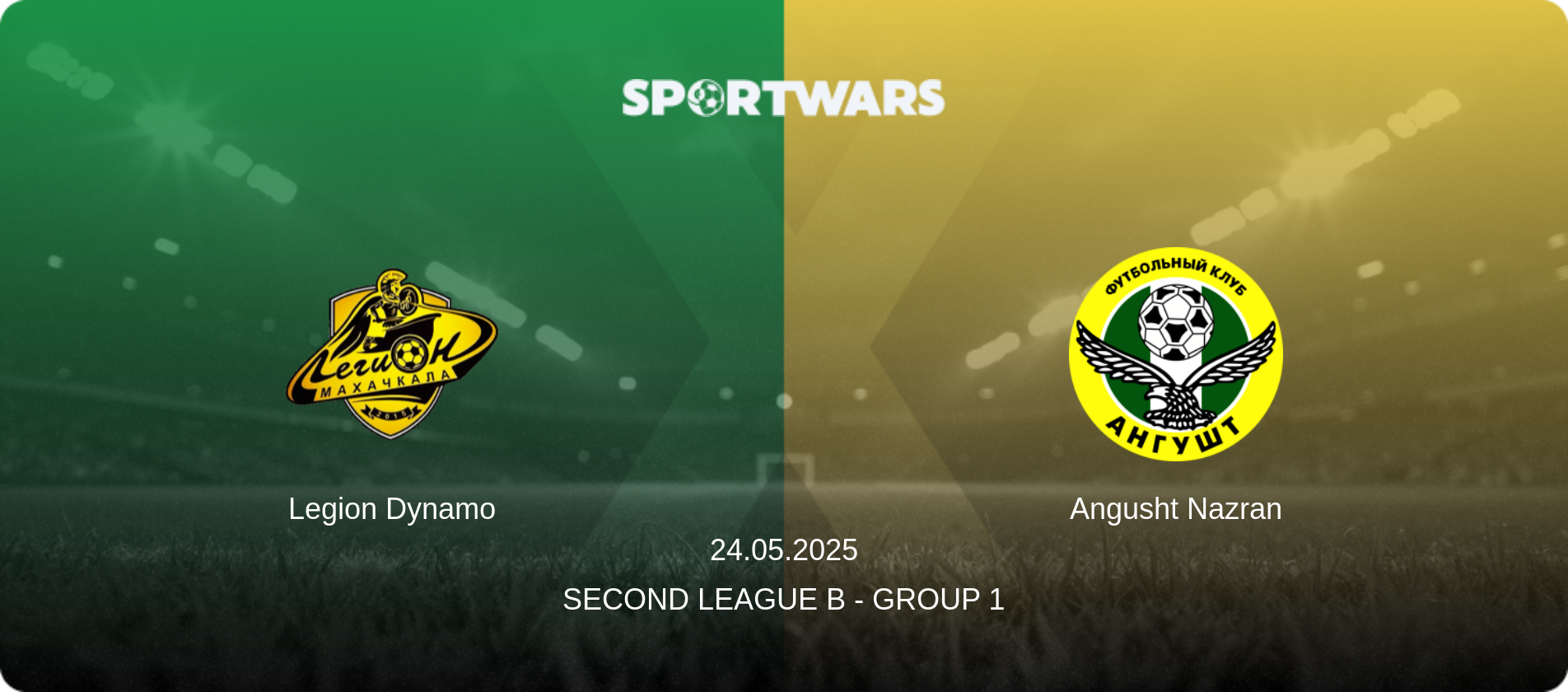 Legion Dynamo — Angusht Nazran, 24.05.2025 — Second League B - Group 1 (match preview)