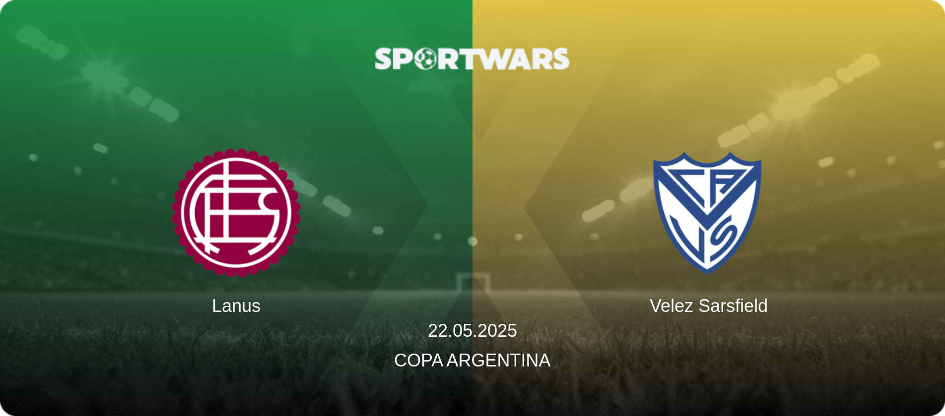 Lanus — Velez Sarsfield, 22.05.2025 — Copa Argentina (match preview)