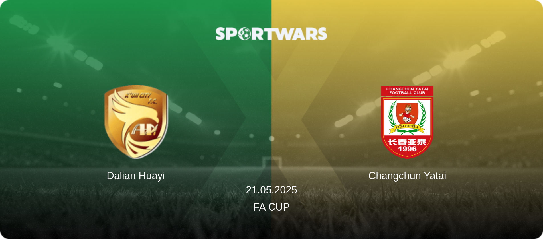 Dalian Huayi — Changchun Yatai, 21.05.2025 — FA Cup (match preview)
