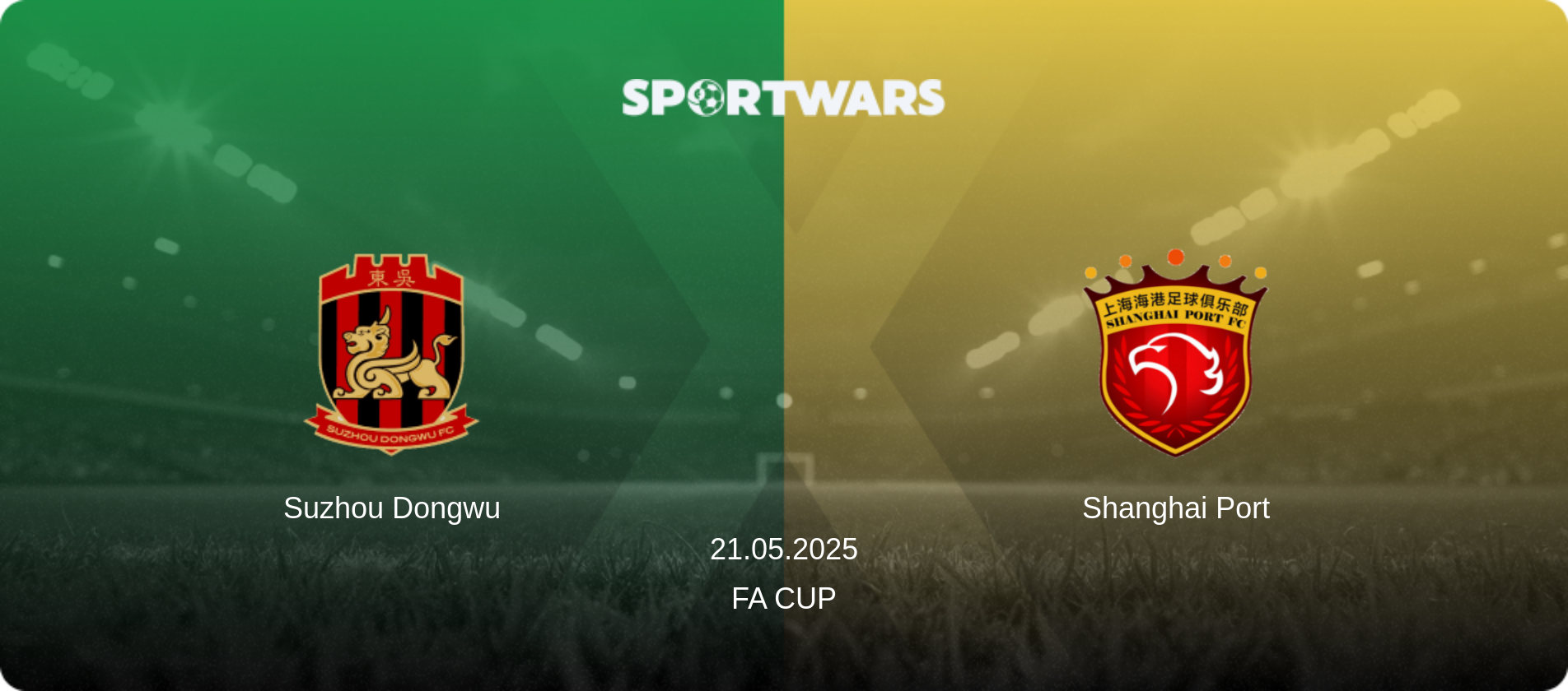 Suzhou Dongwu — Shanghai Port, 21.05.2025 — FA Cup (match preview)