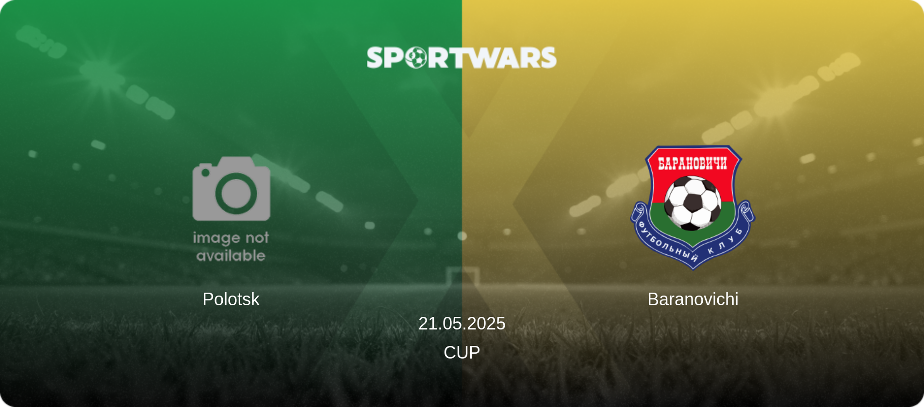 Polotsk — Baranovichi, 21.05.2025 — Cup (match preview)