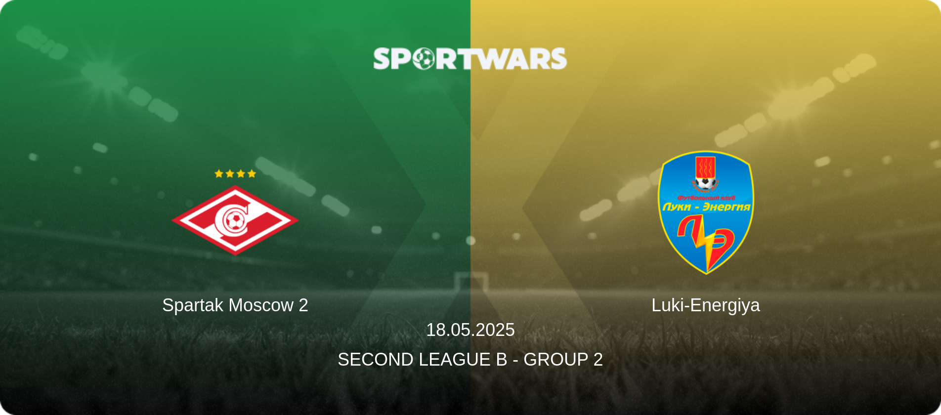 Spartak Moscow 2 — Luki-Energiya, 18.05.2025 — Second League B - Group 2 (match preview)