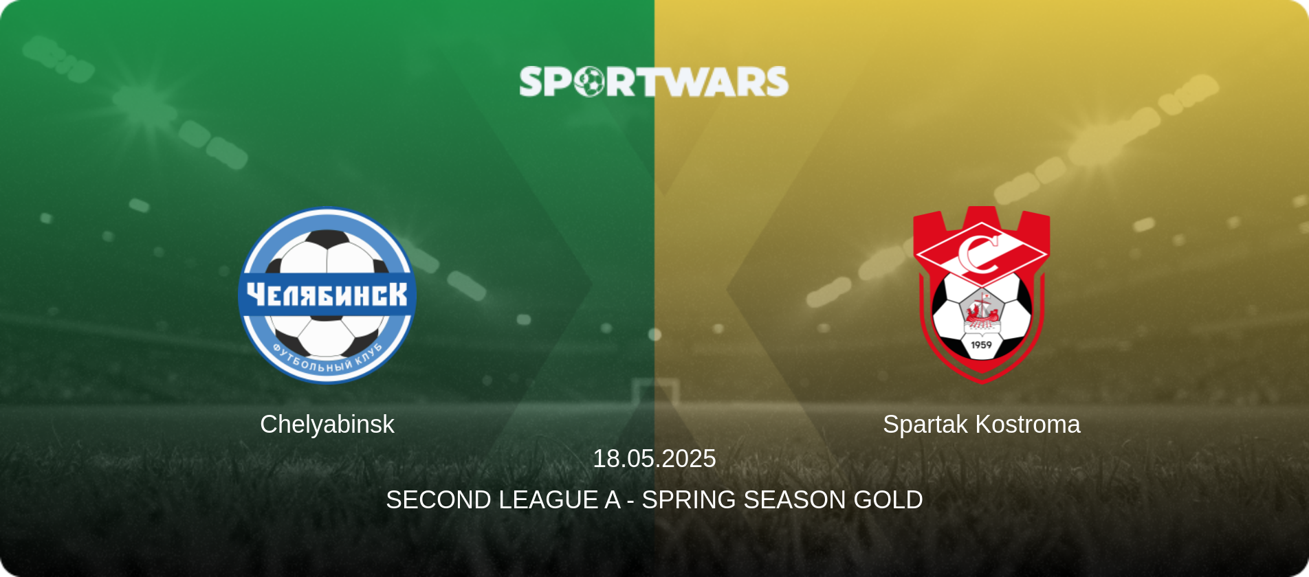 Chelyabinsk — Spartak Kostroma, 18.05.2025 — Second League A - Spring Season Gold (match preview)