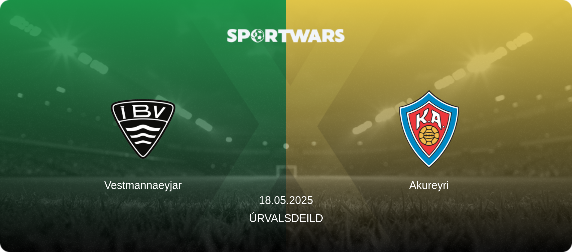 Vestmannaeyjar — Akureyri, 18.05.2025 — Úrvalsdeild (match preview)