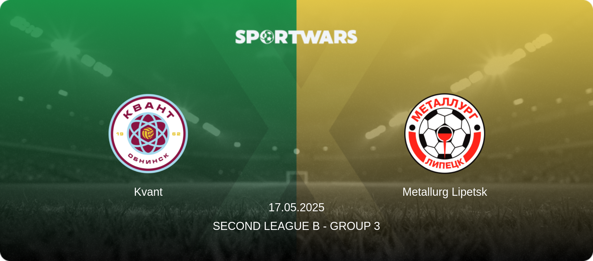 Kvant — Metallurg Lipetsk, 17.05.2025 — Second League B - Group 3 (match preview)