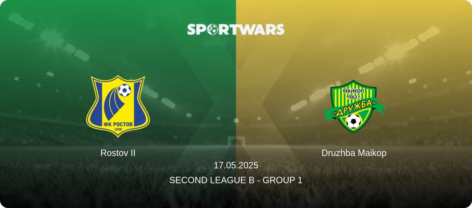 Rostov II — Druzhba Maikop, 17.05.2025 — Second League B - Group 1 (match preview)