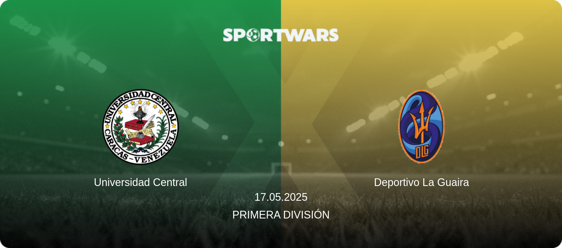 Universidad Central — Deportivo La Guaira, 17.05.2025 — Primera División (match preview)