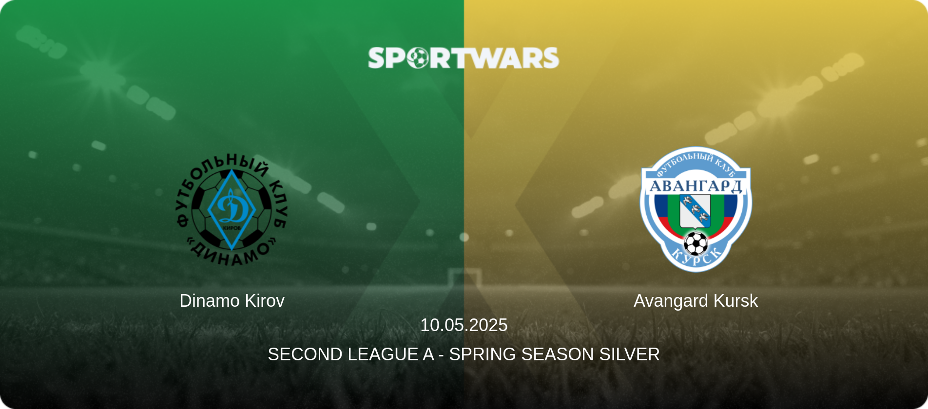 Dinamo Kirov — Avangard Kursk, 10.05.2025 — Second League A - Spring Season Silver (match preview)
