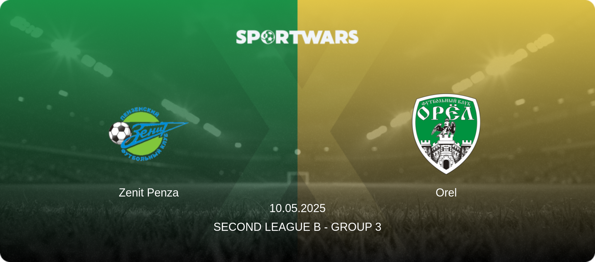 Zenit Penza — Orel, 10.05.2025 — Second League B - Group 3 (match preview)