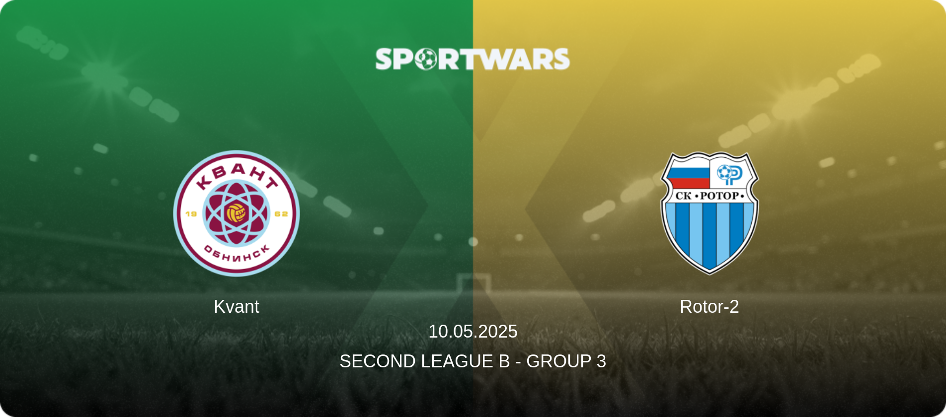 Kvant — Rotor-2, 10.05.2025 — Second League B - Group 3 (match preview)